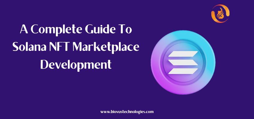 Solana NFT Marketplace Development – A Complete Guide