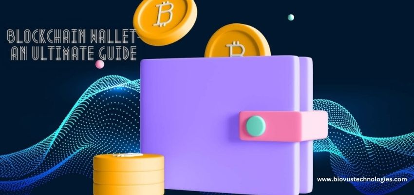 Blockchain Wallets – An Ultimate Guide