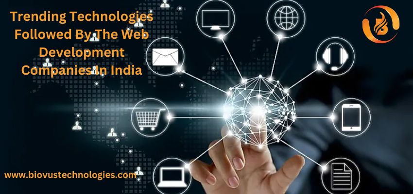 Trending Technologies Followed By The Web Development Companies In India