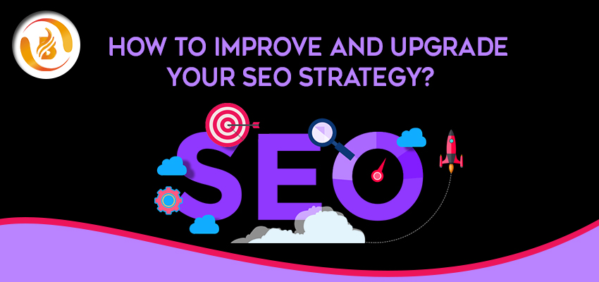 How To Improve And Upgrade Your SEO Strategy?