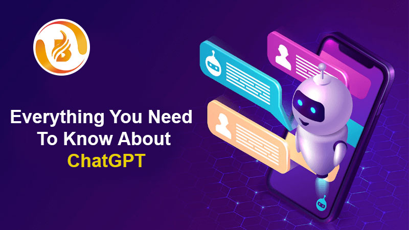 Everything You Need To Know About ChatGPT