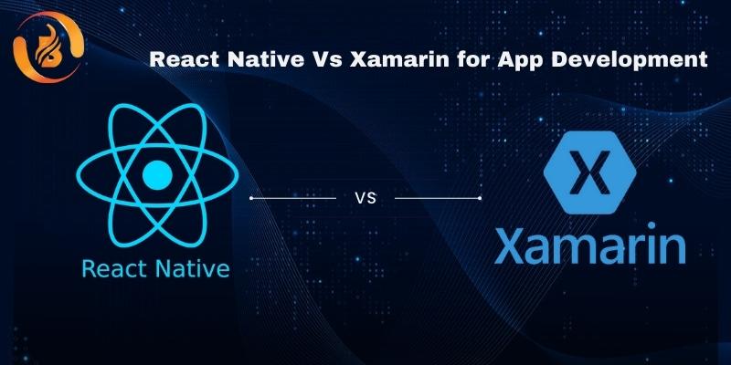 React Native vs Xamarin: How to Choose the Best One for a mobile app development company in India?