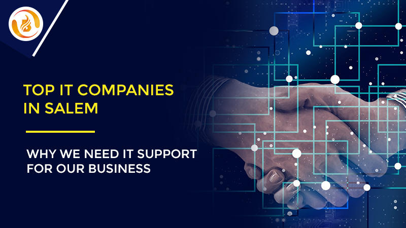 Top IT Companies in Salem |Why we need IT support for our business