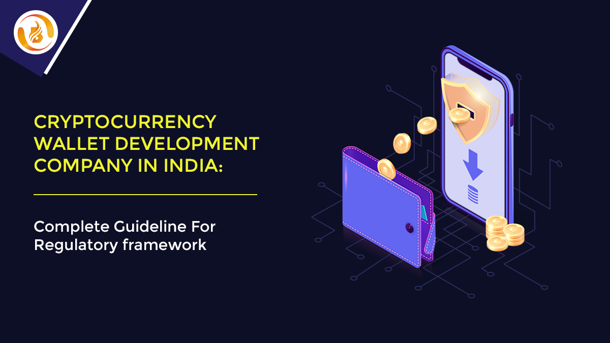 Cryptocurrency wallet development company in India: Complete Guideline For Regulatory framework