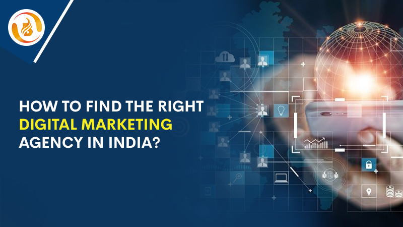 How To Find The Right Digital Marketing Agency In India?