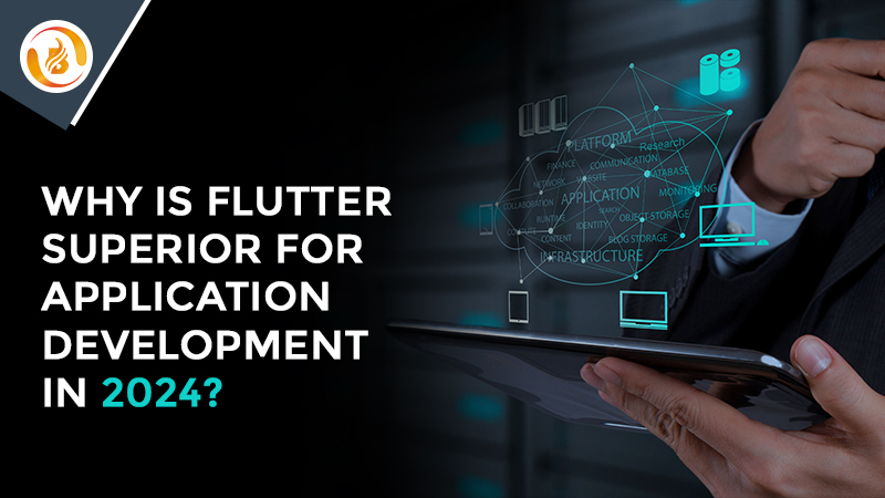 Why Is Flutter Superior For Application Development In 2024?