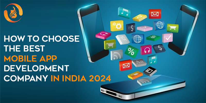 How To Choose A Best Mobile App Development Company In India