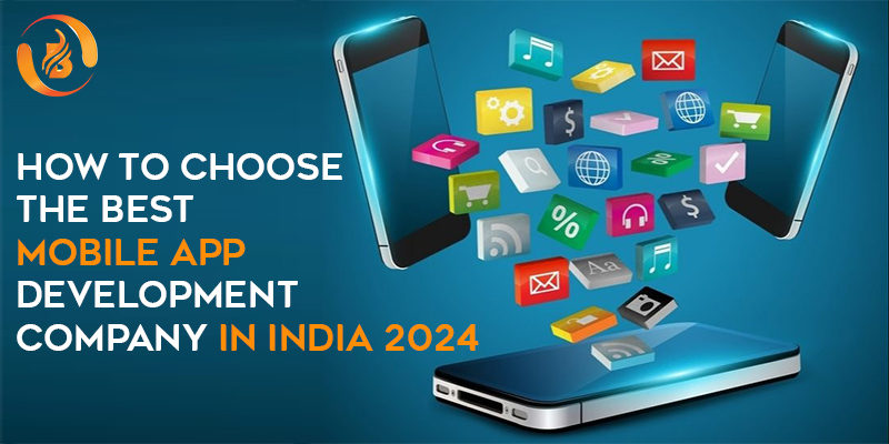 How To Choose The Best Mobile App Development Company In India