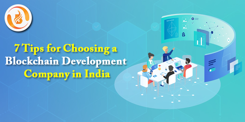 7 Tips for Choosing a Blockchain Development Company in India