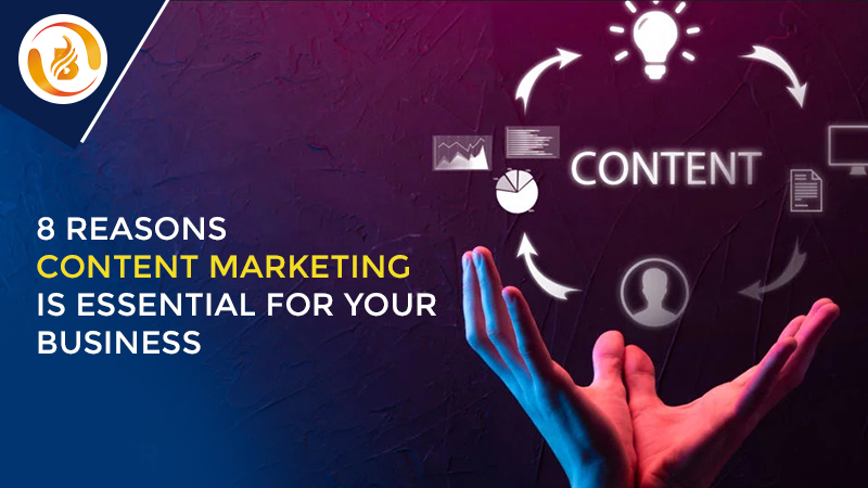 Top 8 Reasons Content Marketing is Essential for Your Business