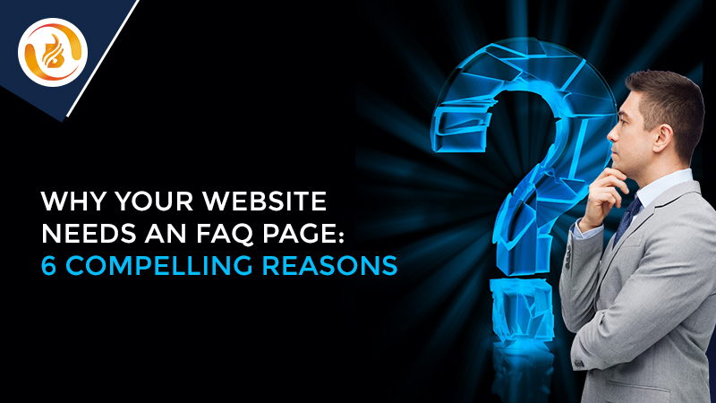 Why Your Website Needs an FAQ Page: 6 Compelling Reasons