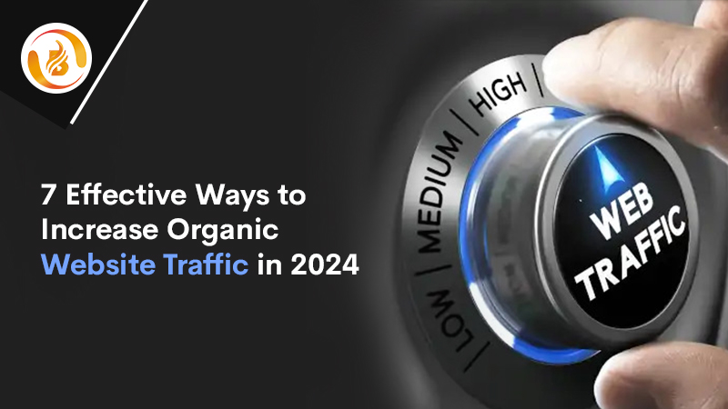 7 Effective Ways to Increase Organic Website Traffic in 2024