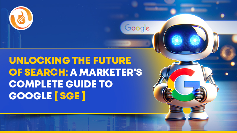Unlocking the Future of Search: A Marketer's Complete Guide to Google SGE