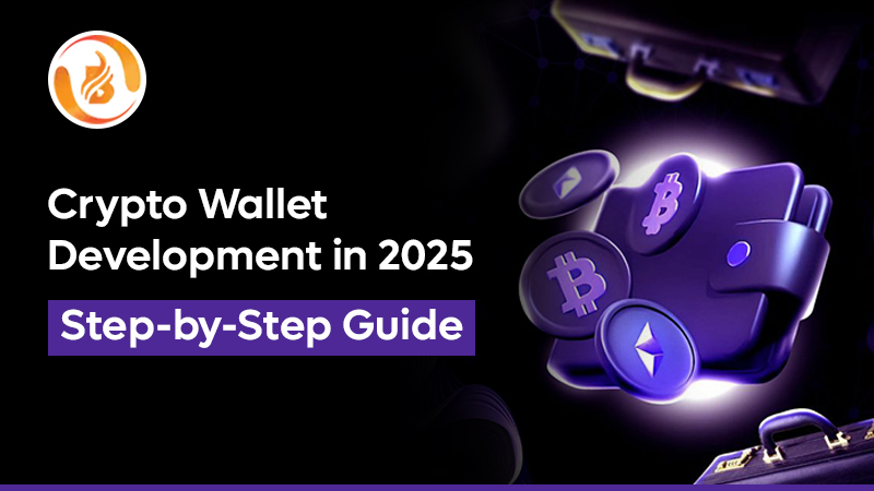 Crypto Wallet Development in 2025 – Step-by-Step Guide