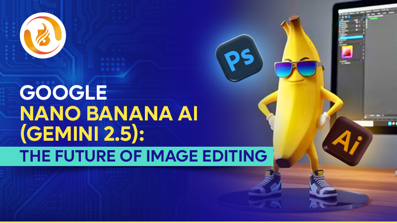 Google Nano Banana AI (Gemini 2.5): The Future of Image Editing