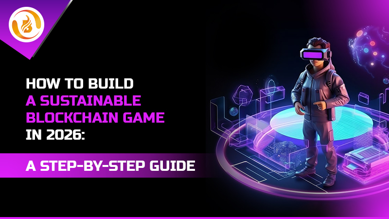 How to Build a Sustainable Blockchain Game in 2026: A Step-by-Step Guide