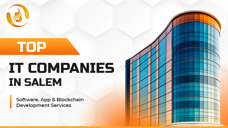Top IT Companies in Salem – Software, App & Blockchain Development Services