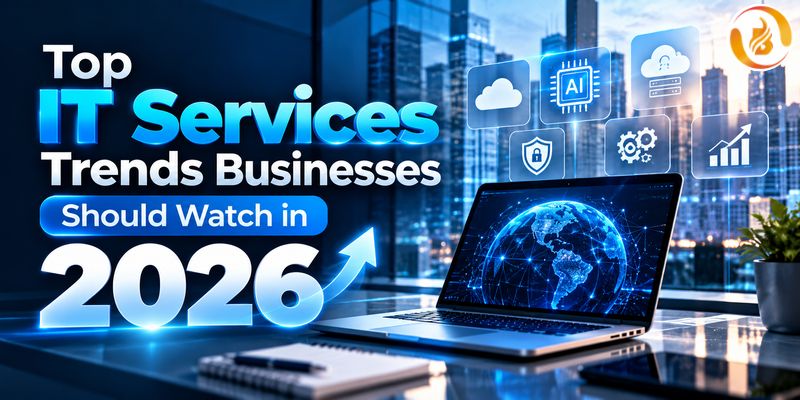 Top IT Services Trends Businesses Should Watch in 2026