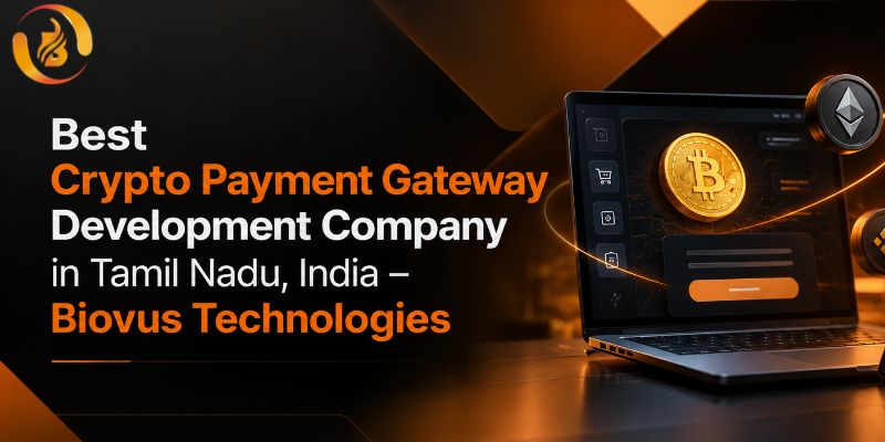Best Crypto Payment Gateway Development Company in Tamil Nadu, India – Biovus Technologies